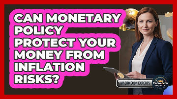Can Monetary Policy Protect Your Money From Inflation Risks? - Macroecon Experts