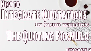 How to Integrate Quotations (Episode 2): The Quoting Formula