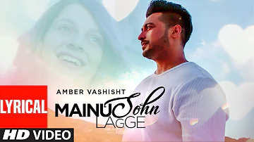 Mainu Sohn Lagge: Amber Vashisht (Lyrical Song) | Maninder Kailey | New Punjabi Songs