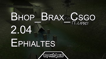 CS:GO BHOP - bhop_brax in 2.04 by Ephialtes