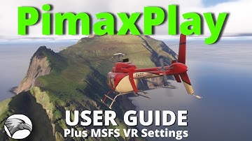 Pimax Play User Guide for Pimax Crystal VR Headsets | Plus a look at MSFS2024 VR Settings
