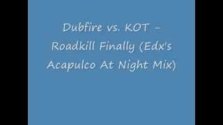 Dubfire Vs Kot - Roadkill Finally (Edxs Acapulco At Night Mix)