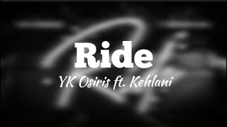 YK Osiris - Ride ft. Kehlani [Lyrics Video]