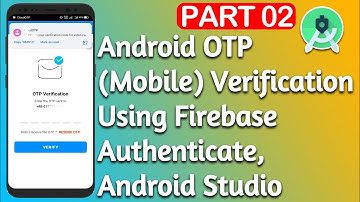 Android OTP (Mobile) Verification Using Firebase Authenticate, Android Studio part 02