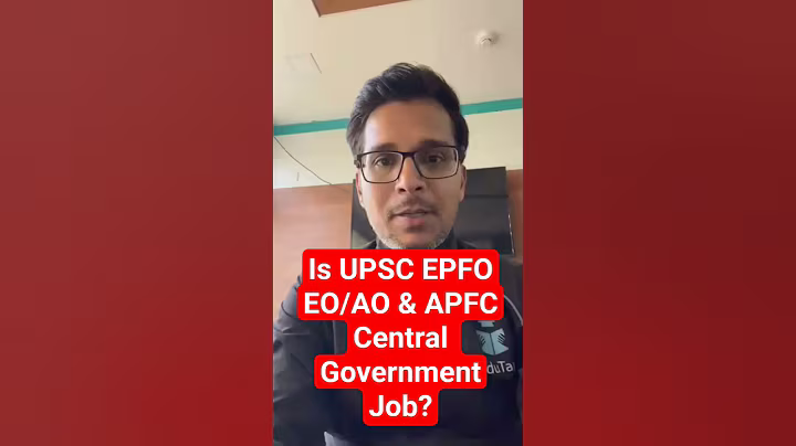 Is UPSC EPFO A Central Government Job? UPSC EPFO Job Profile | UPSC EPFO EO AO & APFC Work Profile