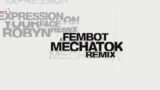 Robyn & Mechatok - Fembot (Mechatok Remix)
