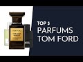 Top 5 2023  parfums homme tom ford