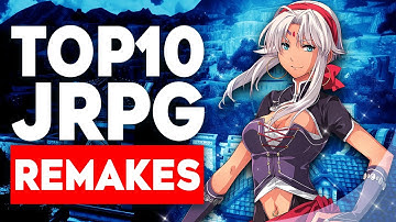 10 BEST JRPG Remakes and Remasters That Everyone Should Play!