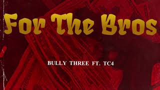 Celebrity For The Bros BULLY THREE FT. TC4 Wealth