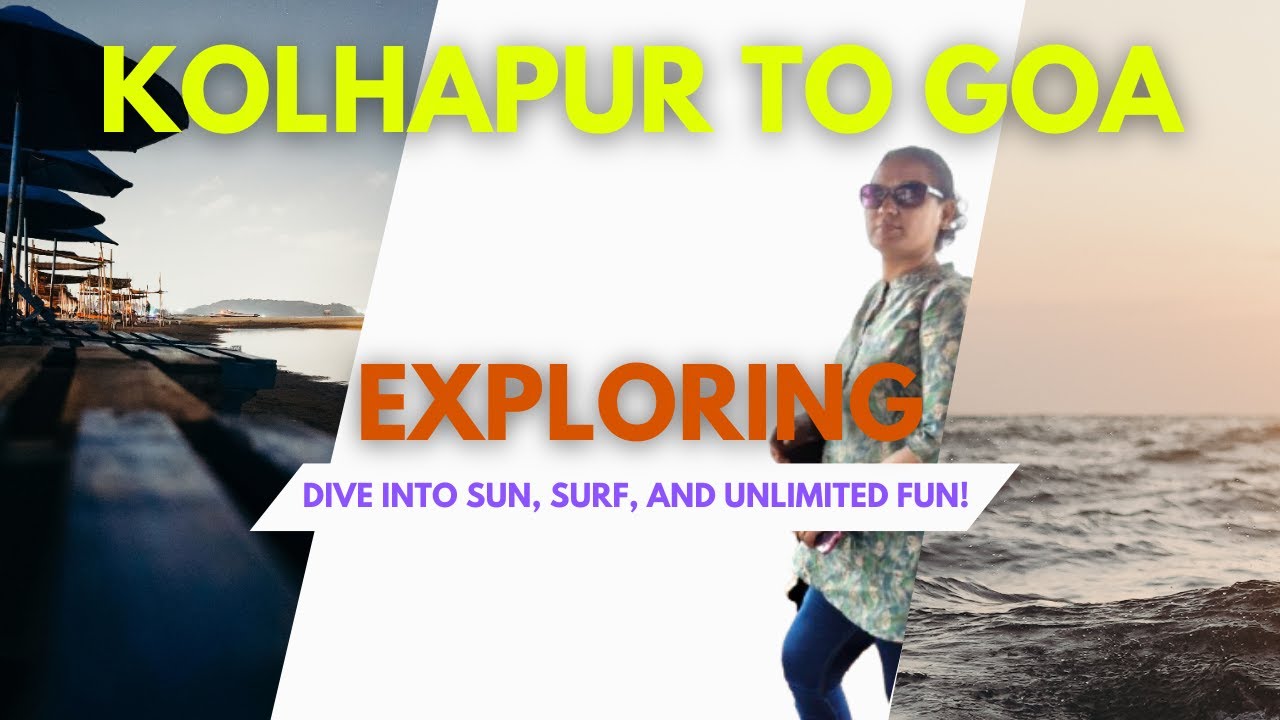 Exploring Goa by Road from Kolhapur | Best Route, Food Stops, Scenic Route & Travel Tips