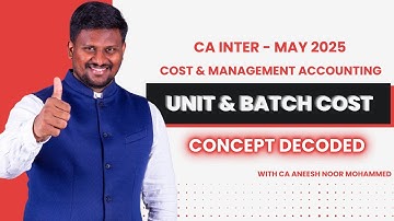 CA INTER | COSTING | UNIT & BATCH COST | CONCEPT DECODER | MAY 2025