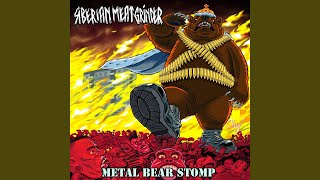 Video thumbnail of "Siberian Meat Grinder - Metal Bear Stomp"