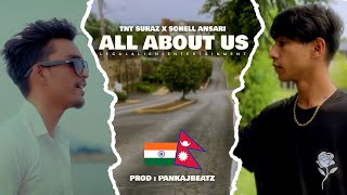 ALL ABOUT US - TNT Suraz ft @sohellansari || Official Music Video 2024 || Prod @pankajbeatz ||