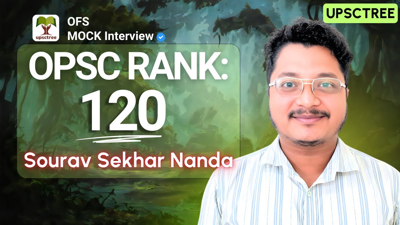 Sourav Sekhar Nanda - Rank 120 (UPSCTREE - OPSC / OFS Mock Interview) 