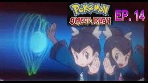 POKEMON OMEGA RUBY EP. 14 TEAM MAGMA HIDEOUT AND MOSSDEEP GYM