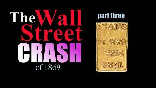 Jay Gould, Jim Fisk, Ulysses S. Grant, and the first Wall Street crash, part three