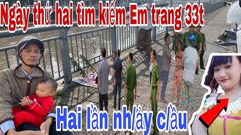 Ngày thứ hai, tìm kiếm em trang 33t người 44 cầu đúc rạch giá,gia đình kiếm nghe đi tìm 