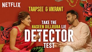 Taapsee Pannu And Vikrant Massey Take The Lie Detector Test | Haseen Dillruba | Netflix India