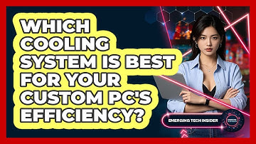 Which Cooling System Is Best For Your Custom PC