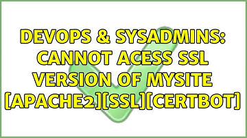 DevOps & SysAdmins: Cannot acess SSL version of mysite [Apache2][SSL][Certbot]