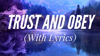 Video thumbnail of "Trust and Obey (with lyrics) - The most BEAUTIFUL hymn!"