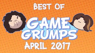 Best of Game Grumps -  April 2017