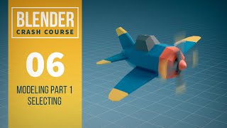 Modeling Part 1 -  Selection - Blender 2.8 Crash Course #06