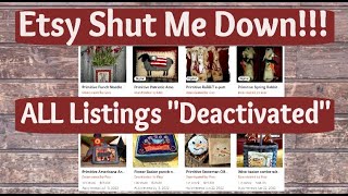 Etsy Shut Me Down!!! Every Listing Was "Deactivated By Etsy"