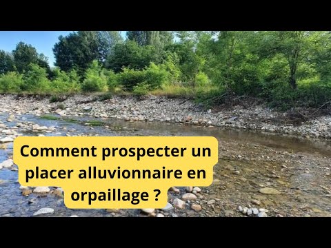 Comment prospecter un placer alluvionnaire en orpaillage ? [PODCAST]