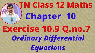 12th Maths Exercise 10.9 Q.No.7 Ordinary Differential Equations  CHAPTER 10 –  TN New Syllabus