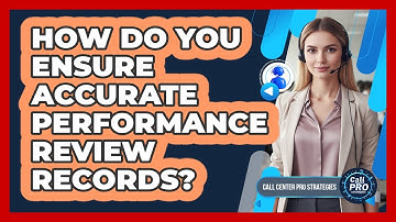 How Do You Ensure Accurate Performance Review Records?