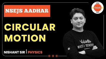 CIRCULAR MOTION | NSEJS Aadhar | NSEJS 2022 | Nishant Sir | Vedantu Olympiad School