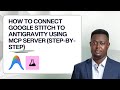 How to Connect Google Stitch to Antigravity Using MCP Server (Step-by-Step)