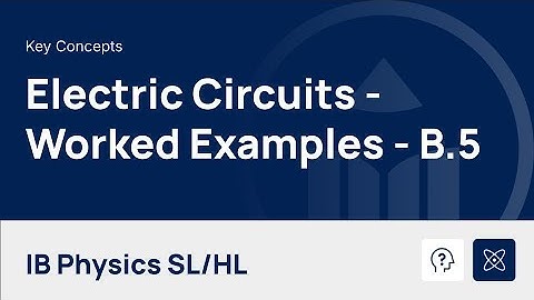 Electric Circuits - Worked Examples [IB Physics SL/HL]