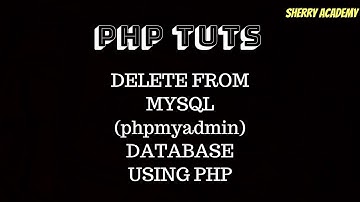 PHP tutorials -6- Delete records from MYSQL phpmyadmin database using PHP 2018