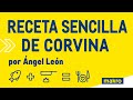 CORVINA POR ANGEL LEÓN, EL CHEF DEL MAR