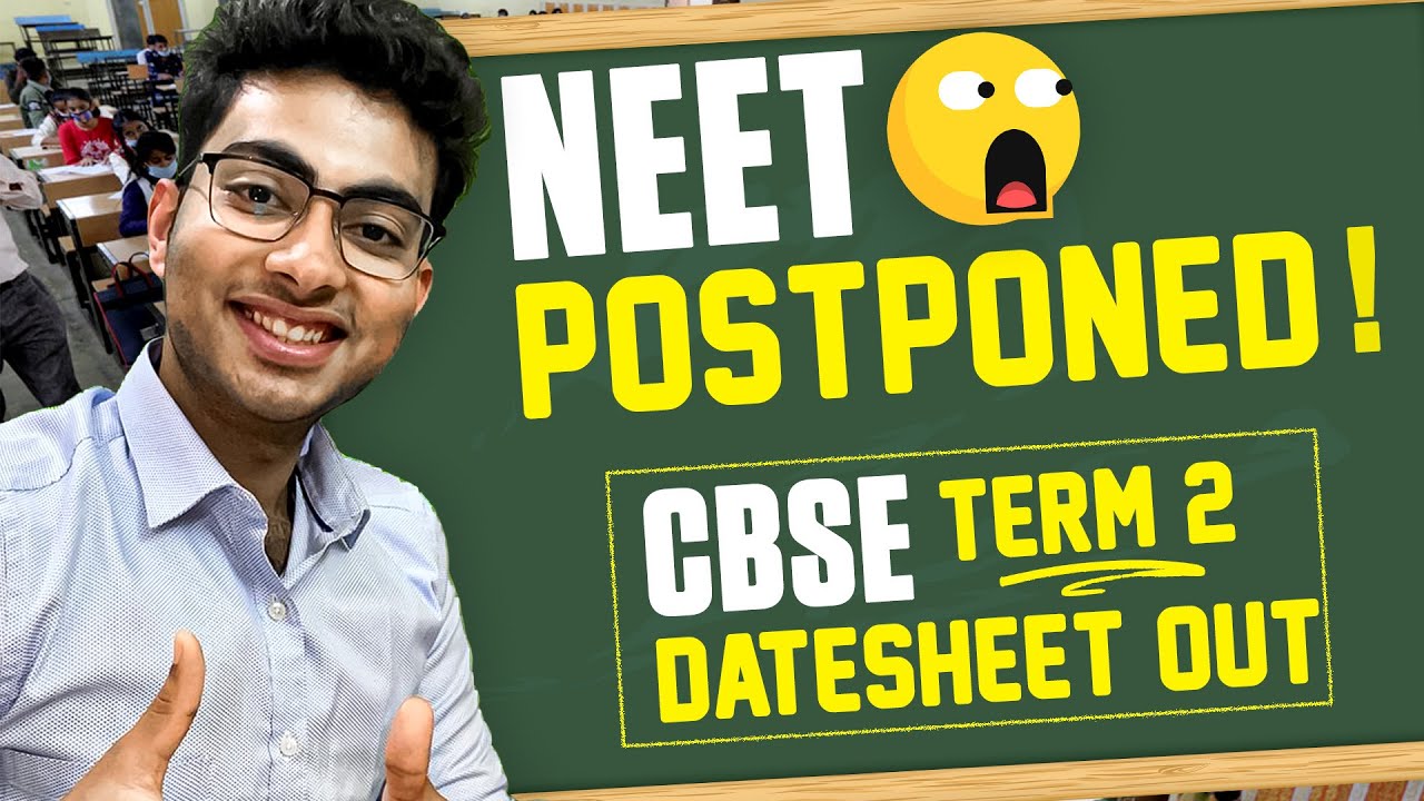 NEET POSTPONED ! || CBSE CLASS 12TH TERM 2 DATE SHEET RELEASED !