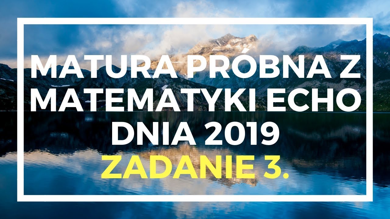 Matura Próbna 2019 Matematyka Podstawowa ECHO DNIA marzec 2019 - Zadanie 3. - Matura podstawowa z matematyki