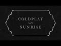 Coldplay  sunrise official lyric