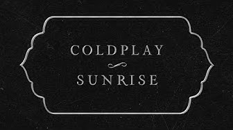Coldplay - Sunrise (Official Lyric Video)