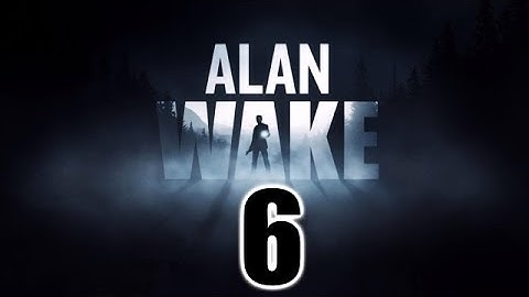 Alan Wake Ep.6: Inanimate Danger