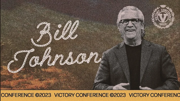 BILL JOHNSON | VICTORY CONFERENCE 2023 | FRIDAY NI...