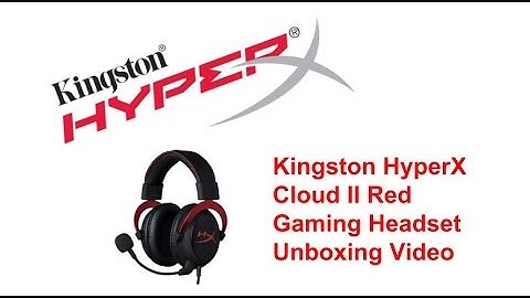 HyperX Cloud II Unboxing Video