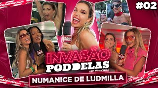 INVASÃO PODDELAS - NUMANICE de Ludmilla com Flávia Viana