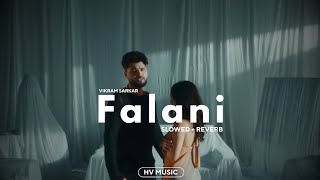 Falani - Vikram Sarkar (Slowed+Reverb) HV MUSIC New Version #song #new  #youtube