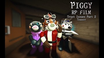 ROBLOX PIGGY RP FILM: Trust Issues Part 2 ||READ DESCRIPTION||