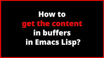 How to get the content in buffers in Emacs Lisp? | buffer-substring
