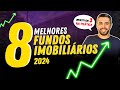 8 MELHORES FUNDOS IMOBILIÁRIOS que pagam DIVIDENDOS para 2024; Vídeo completo e definitivo