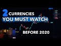 Keep an eye on these TWO Currencies before 2020!!