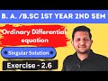 Ordinary Differential Equations | Singular solution | BA/Bsc 2nd sem mathematics | By Vikas Sir